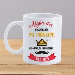 Taza dia del padre - Siempre serás mi rey 2