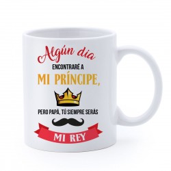 Taza dia del padre - Siempre serás mi rey