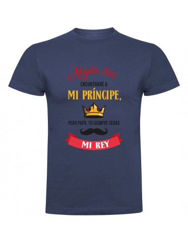 Camiseta día del padre - siempre serás mi rey