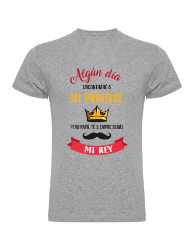 Camiseta día del padre - siempre serás mi rey