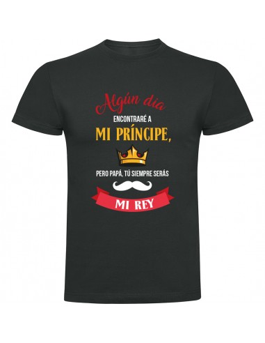 Camiseta día del padre - siempre serás mi rey