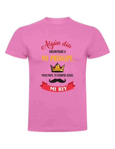 Camiseta día del padre - siempre serás mi rey