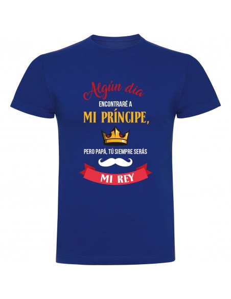 Camiseta día del padre - siempre serás mi rey