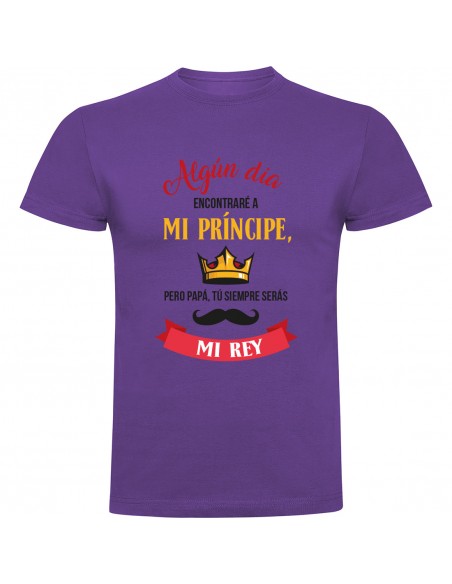 Camiseta día del padre - siempre serás mi rey