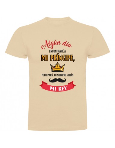 Camiseta día del padre - siempre serás mi rey