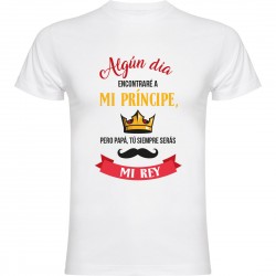 Camiseta día del padre - siempre serás mi rey