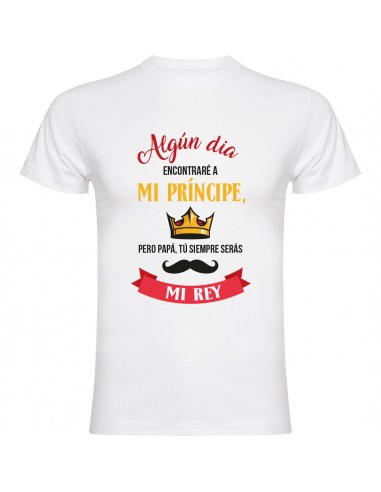 Camiseta día del padre - siempre serás mi rey
