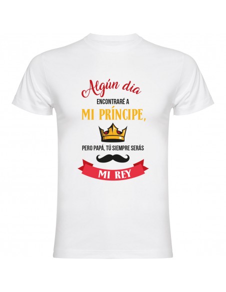 Camiseta día del padre - siempre serás mi rey
