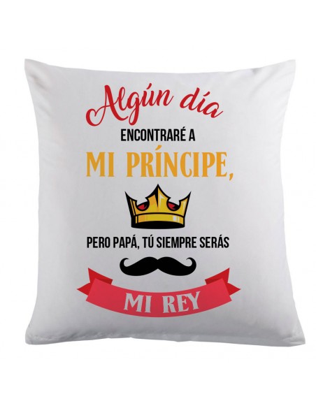 Cojín día del padre -  siempre serás mi rey